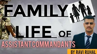 Family Life Of An Asst Cmdt. || Which Force To Prefer ?? || CAPF AC ||