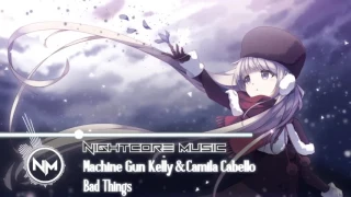 BAD THINGS - Machine Gun Kelly & Camila Cebello Sam Tsui, Madilyn Bailey (Nightcore Versia)