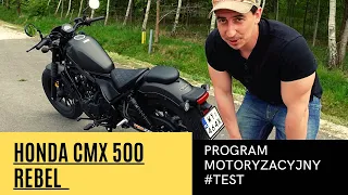 Program Motoryzacyjny #TESTY. Honda CMX 500 REBEL 2022. Twardy rebeliant czy miękki croissant?