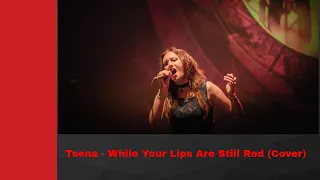 Tsena - "While Your Lips Are Still Red" (Acoustic Cover)