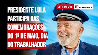 Presidente Lula participa das comemorações do 1º de maio, Dia do Trabalhador