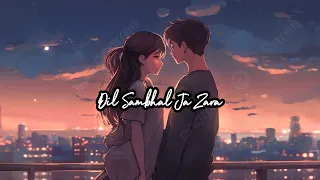 Dil Sambhal Ja Zara ( Lofi + Slowed Reverb ) Emraan Hashmi