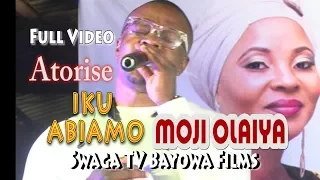 IKU ABIAMO MOJI OLAIYA by LANRE TERIBA ATORISE GBENGA ADEWUSI & NOLLYWOOD STARS