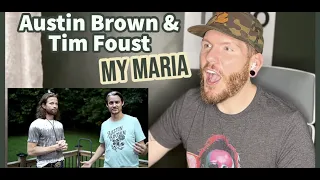 Austin Brown & Tim Foust MY MARIA Reaction - Austin Brown My Maria REACTION - Home Free REACTIONS!