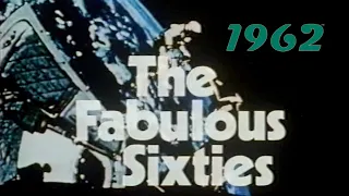 The Fabulous Sixties: 1962