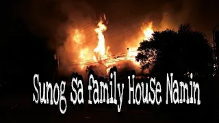 Sunog sa FAMILY HOUSE namin