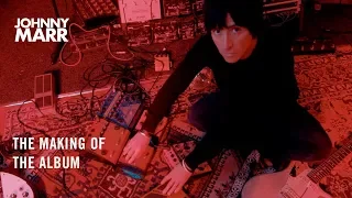 Johnny Marr - The Making of The Album [HD]