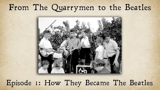 From The Quarrymen to The Beatles - How they Became The Beatles