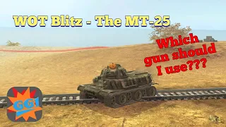 WOT Blitz - The MT-25 - Which gun?