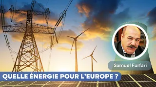 Pour quelle énergie voter aux Européennes 2024 ? Samuel Furfari