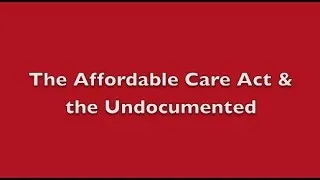 Can the Undocumented Benefit from the Affordable Care Act?