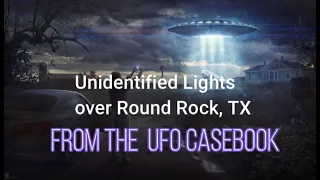 Unidentified Lights Videotaped over Round Rock