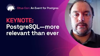 PostgreSQL—more relevant than ever | Citus Con: An Event for Postgres 2022 Keynote