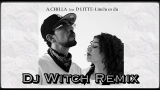 A Chilla ft. D`Litte - Linelu Es Du (Dj Witch Funk Pop Remix)