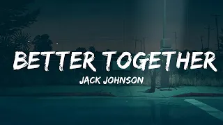 Jack Johnson - Better Together (lyric video)  | 20 Min VerseGroove