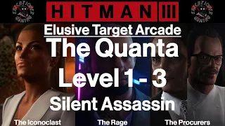 Hitman 3: Elusive Target Arcade - The Quanta - Level 1-3 - Silent Assassin