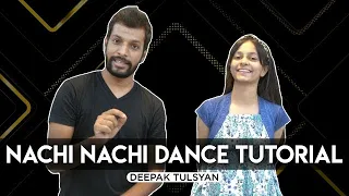 Nachi Nachi Dance Tutorial | Deepak Tulsyan Choreography | GM Dance