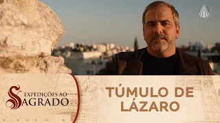 Expedições ao Sagrado: visita ao túmulo de Lázaro, na antiga Betânia