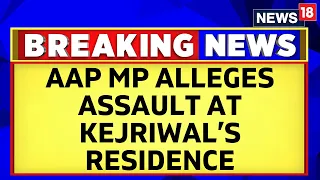 AAP MP Swati Maliwal Alleges Violence Inside Delhi CM Kejriwal's Residence | Delhi News | News18