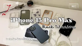iPhone 15 Pro Max Black Titanium 256 gb Unboxing + Accessories (Phone Case Swatches)