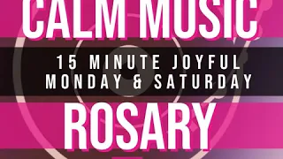 15 Minute Rosary - 1 - Joyful - Monday & Saturday - CALM MUSIC 1