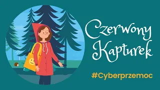 Czerwony Kapturek - #cyberprzemoc | Kampania "Bądź z innej bajki"