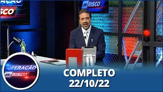 Operação de Risco (22/10/22) | Completo