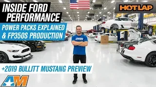 Inside Ford Performance Power Packs & FP350S Production & 2019 Bullitt Preview - Hot Lap