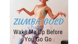 Wake Me Up Before You Go Go Zumba Gold