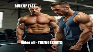 Bulk Up Fast - Video #9 The Workouts