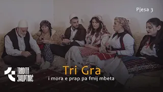 TREGIME POPULLORE - Tri gra i mora e prap pa fmij mbeta  ( pjesa e tretë)