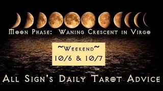 10/6 & 10/7 Weekend Tarot Advice ~ All Signs, Time-stamped