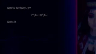 Garik Arakelyan / Pnjlik Mnjlik / Remix