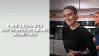 perrie edwards {eat in with little mix} scenepack