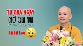 "Tu qua ngày - Chờ qua mùa" - THÍCH THIỆN XUÂN - Rất hài hước