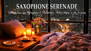 Soothing Saxophone Serenade | Smooth Jazz for Relaxation & Tranquility - Relax Music in the Evening