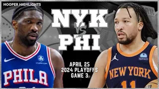 New York Knicks vs Philadelphia 76ers Full Game 3 Highlights | Apr 25 | 2024 NBA Playoffs