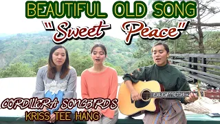 "Sweet Peace" Beautiful Old Song / Cordillera Songbirds and Kriss Tee Hang