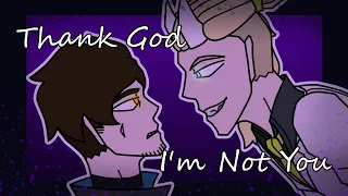 Thank God I'm Not You [Animation]