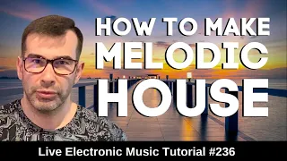 How to make Melodic House (Lane8. Yoto, Anjunadeep) | Live Electronic Music Tutorial 236