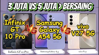 Infinix GT 10 Pro Vs Galaxy A54 Vs vivo V27 5G | Hp 3 jutaan Terbaik 2023, best smartphones