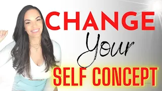 CHANGE YOUR SELF CONCEPT FAST // HOW TO CHANGE YOUR SELF CONCEPT // KIM VELEZ - LAW OF ASSUMPTION