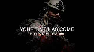 Military Motivation - "Your Time Has Come" (2021)