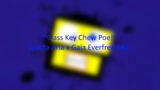 ~Class Key Chew Poe!~ Sparta Aria x Gaia Everfree Mix!