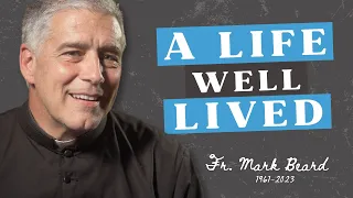 Fr. Mark Beard - A life well lived