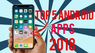 Top 5 AMAZING Android Apps | Best 5 Android Apps | LATEST Apps 2018