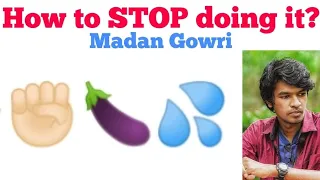 How to Stop doing it | Tamil | Madan Gowri | MG