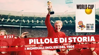 737- Inghilterra 1966 - un mondiale di polemiche e arbitraggi sospetti [Pillole di Storia]