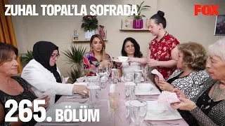 Zuhal Topal'la Sofrada 265. Bölüm