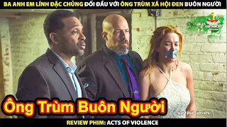 Ba Anh Em Lính Đặc Chủng Đối Đầu Với Ông Trùm Xã Hội Đen | Review Phim Acts Of Violence